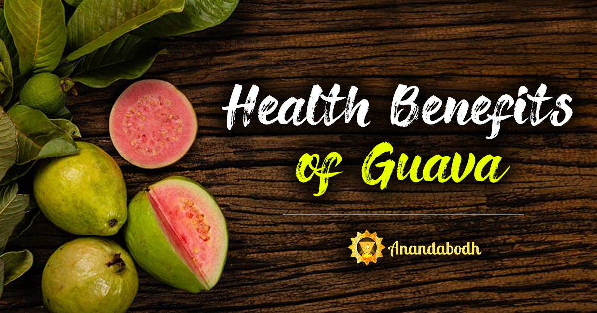 HEALTH BENEFITS OF GUAVA