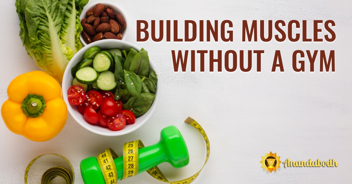 BUILDING MUSCLES WITHOUT A GYM